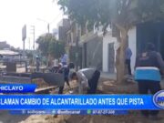 Chiclayo: reclaman cambio de alcantarillado antes que pista
