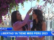 Trujillo: La Libertad ya tiene Miss Perú 2023