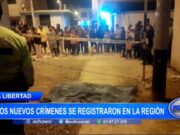 La Libertad: dos nuevos crímenes se registraron en La Libertad