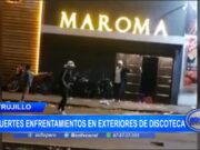 Trujillo: fuertes enfrentamientos en exteriores de discoteca