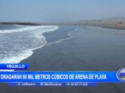 Trujillo: dragarán 66 000 metros cúbicos de arena de playa