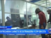 Trujillo: realizarán entregas de carnets de extranjería y CPP sin cita