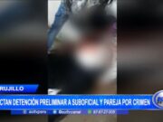 Trujillo: dictan detención preliminar a suboficial y pareja por crimen