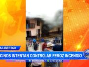 La Libertad: vecinos intentan controlar feroz incendio