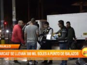 Trujillo: ‘marcas’ se llevan 300 mil soles a punto de balazos