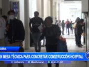 Piura: piden mesa técnica para concretar construcción hospital