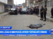 La Libertad: piden llegada de ministros del Interior y Defensa ante crímenes