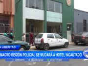 La Libertad: III Macro Región Policial se mudará a hotel incautado