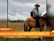 La Libertad: culpan a hijo de alcalde por muerte de agricultor