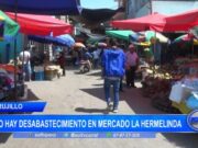 Trujillo: no hay desabastecimiento en mercado La Hermelinda