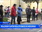 Trujillo: realizarán plantón por altos índices de inseguridad