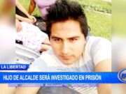 La Libertad: hijo de alcalde será investigado en prisión