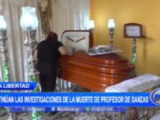 Trujillo: continúan las investigaciones de la muerte de profesor de danzas