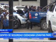 Trujillo: agentes de Seguridad Ciudadana levantan paro