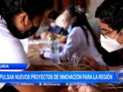Piura: impulsan nuevos proyectos de innovación para la región