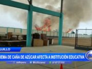 La Libertad: quema de caña de azúcar afecta a institución educativa