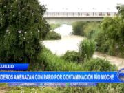 Trujillo: ronderos amenazan con paro por contaminación río Moche