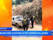Trujillo: familiares exigen justicia para los cinco asesinados en Llaugueda