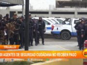 Trujillo: 300 agentes de seguridad ciudadana no reciben pago