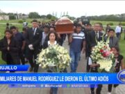 Trujillo: familiares de Manuel Rodríguez le dieron el último adiós