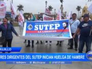 Trujillo: tres dirigentes del Sutep inician huelga de hambre