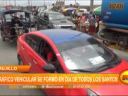 Trujillo: tráfico vehicular se formó en Día de Todos los Santos