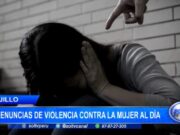 Trujillo: siete denuncias de violencia contra la mujer al día