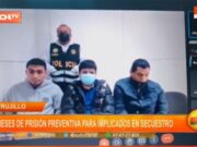 Trujillo: 18 meses de prisión preventiva para implicados en secuestro