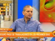 Trujillo: aseguran pago de trabajadores de SEGAT en los próximos días