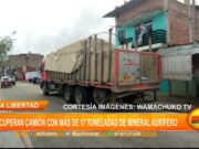 Huamachuco: recuperan camión con más de 17 toneladas de mineral aurífero