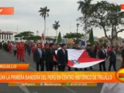 Trujillo: pasean la primera bandera del Perú en centro histórico de Trujillo