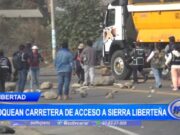 La Libertad: bloquean carretera de acceso a sierra liberteña