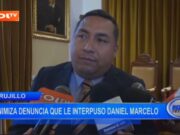Trujillo: minimiza denuncia que le interpuso Daniel Marcelo