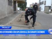 Trujillo: tres extorsiones con explosivos al día durante diciembre