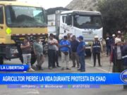 La Libertad: agricultor pierde la vida durante protesta en Chao