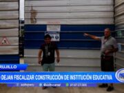 Trujillo: no dejan fiscalizar construcción de institución educativa