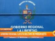 La Libertad: Gobierno Regional ejecuta solo 40% de presupuesto