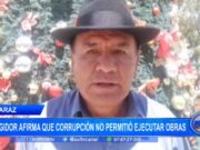 Huaraz: regidor afirma que corrupción no permitió ejecutar obras
