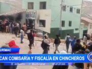 Nacional: atacan comisaría y fiscalía en Chincheros