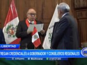 La Libertad: entregan credenciales a gobernador y consejeros regionales