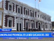 Trujillo: Municipalidad Provincial es la más quejada del 2022