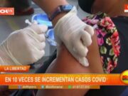 La Libertad: En 10 veces se incrementa casos COVID