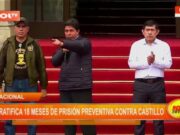 Nacional: PJ ratifica 18 meses de prisión preventiva contra Castillo