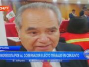 Piura: congresista pide al gobernador electo trabajo en conjunto