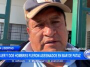 La Libertad: mujer y dos hombres fueron asesinados en bar de Pataz