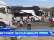La Libertad: más de 50 niños y una gestante varados por protestas