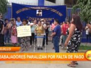 Trujillo: trabajadores paralizan por falta de pago