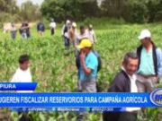 Piura: sugieren fiscalizar reservorios para campaña agrícola