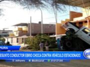 Piura: presunto conductor ebrio choca contra vehículo estacionado