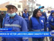Trujillo: obreros de Víctor Larco reclaman canasta y bono